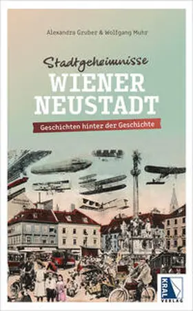 Gruber / Muhr |  Stadtgeheimnisse Wiener Neustadt | Buch |  Sack Fachmedien