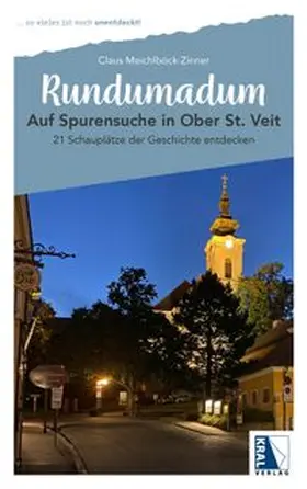 Meichlböck-Zinner |  Rundumadum: Auf Spurensuche in Ober St. Veit | Buch |  Sack Fachmedien