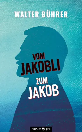 Bührer |  Vom Jakobli zum Jakob | eBook | Sack Fachmedien