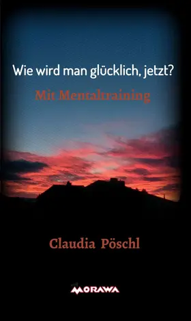 Pöschl |  Wie wird man glücklich, jetzt? | eBook | Sack Fachmedien