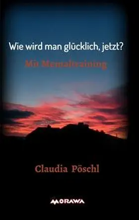 Pöschl |  Wie wird man glücklich, jetzt? | Buch |  Sack Fachmedien