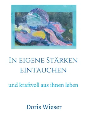 Wieser |  In eigene Stärken eintauchen | eBook | Sack Fachmedien