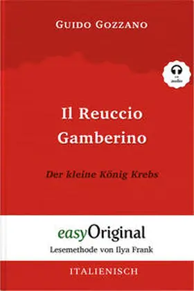 EasyOriginal Verlag / Gozzano |  Il Reuccio Gamberino / Der kleine König Krebs (Buch + Audio-Online) - Lesemethode von Ilya Frank - Zweisprachige Ausgabe Italienisch-Deutsch | Buch |  Sack Fachmedien