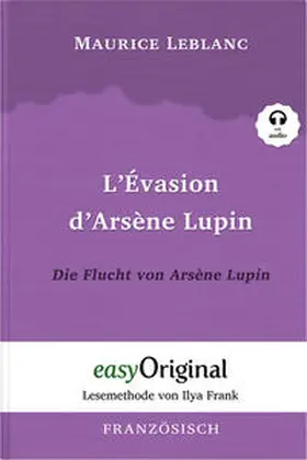 EasyOriginal Verlag / Leblanc |  Arsène Lupin - 3 / L'Évasion d’Arsène Lupin / Die Flucht von Arsène Lupin (Buch + Audio-CD) - Lesemethode von Ilya Frank - Zweisprachige Ausgabe Französisch-Deutsch | Buch |  Sack Fachmedien
