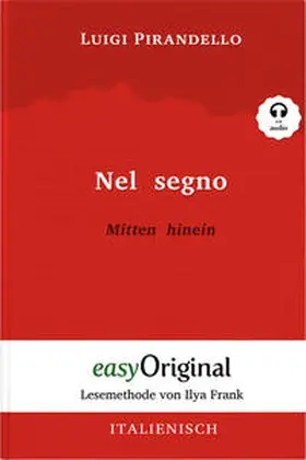 EasyOriginal Verlag / Pirandello |  Nel segno / Mitten hinein (Buch + Audio-Online) - Lesemethode von Ilya Frank - Zweisprachige Ausgabe Italienisch-Deutsch | Buch |  Sack Fachmedien