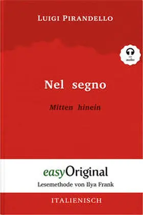 EasyOriginal Verlag / Pirandello |  Nel segno / Mitten hinein (Buch + Audio-CD) - Lesemethode von Ilya Frank - Zweisprachige Ausgabe Italienisch-Deutsch | Buch |  Sack Fachmedien