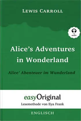 EasyOriginal Verlag / Carroll |  Alice’s Adventures in Wonderland / Alice’ Abenteuer im Wunderland Softcover (Buch + Audio-Online) - Lesemethode von Ilya Frank - Zweisprachige Ausgabe Englisch-Deutsch | Buch |  Sack Fachmedien