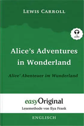 EasyOriginal Verlag / Carroll |  Alice’s Adventures in Wonderland / Alice’ Abenteuer im Wunderland Softcover (Buch + MP3 Audio-CD) - Lesemethode von Ilya Frank - Zweisprachige Ausgabe Englisch-Deutsch | Buch |  Sack Fachmedien
