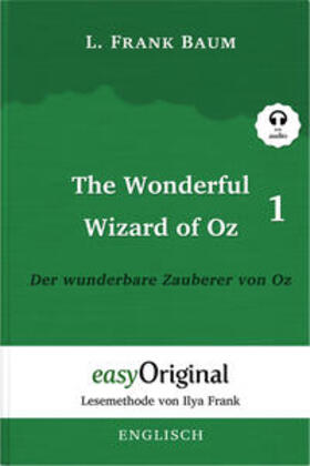 Baum / EasyOriginal Verlag / Frank |  The Wonderful Wizard of Oz / Der wunderbare Zauberer von Oz - Teil 1 - (Buch + MP3 Audio-CD) - Lesemethode von Ilya Frank - Zweisprachige Ausgabe Englisch-Deutsch | Buch |  Sack Fachmedien