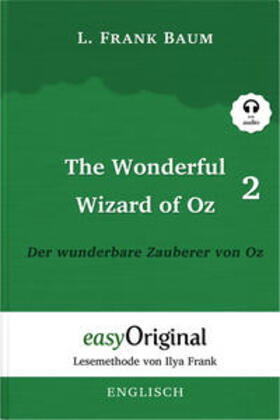 Baum / EasyOriginal Verlag / Frank |  The Wonderful Wizard of Oz / Der wunderbare Zauberer von Oz - Teil 2 (Buch + MP3 Audio-Online) - Lesemethode von Ilya Frank - Zweisprachige Ausgabe Englisch-Deutsch | Buch |  Sack Fachmedien