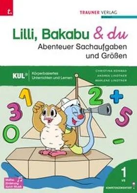Konrad / Lindtner / Auhser |  Lilli, Bakabu & du - Abenteuer Sachaufgaben und Größen 1 | Buch |  Sack Fachmedien