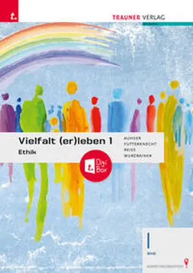 Auhser / Futterknecht / Reiss |  Vielfalt (er)leben 1 - Ethik I BHS + TRAUNER-DigiBox | Buch |  Sack Fachmedien