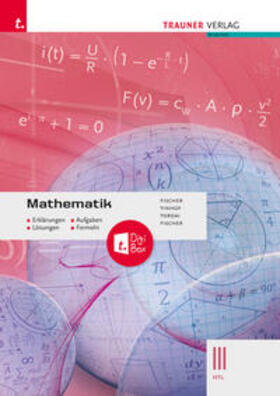 Fischer / Tinhof / Tordai | Mathematik III HTL + TRAUNER-DigiBox - Erklärungen, Aufgaben, Lösungen, Formeln | Buch | 978-3-99113-937-9 | sack.de