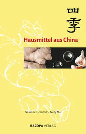Hornfeck / Ma |  Hausmittel aus China | Buch |  Sack Fachmedien