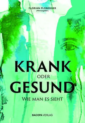 Baatz / Ploberger / Höllrigl |  KRANK oder GESUND | Buch |  Sack Fachmedien