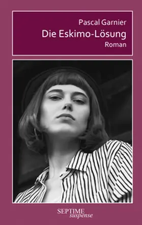 Garnier |  Die Eskimo-Lösung | Buch |  Sack Fachmedien