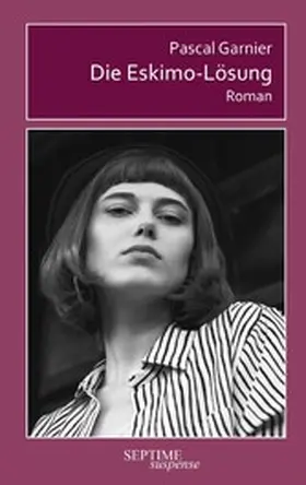 Garnier |  Die Eskimo-Lösung | eBook | Sack Fachmedien