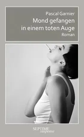 Garnier |  Mond gefangen in einem toten Auge | Buch |  Sack Fachmedien