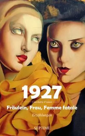Bogenstahl / Blümlein / Wojtkowiak |  1927 - Fräulein, Frau, Femme fatale | Buch |  Sack Fachmedien
