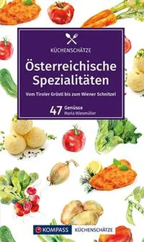 Wiesmüller |  KOMPASS Küchenschätze Österreichische Spezialitäten | Buch |  Sack Fachmedien