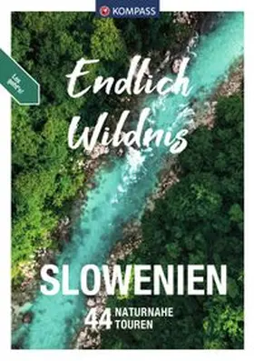  KOMPASS Endlich Wildnis - Slowenien | Buch |  Sack Fachmedien