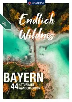 Aigner / Göbl / Schäfer |  KOMPASS Endlich Wildnis - Bayern | Buch |  Sack Fachmedien