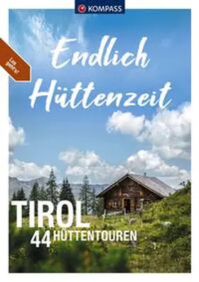 Mag. Schmarda / Garnweidner / Heitzmann |  KOMPASS Endlich Hüttenzeit - Tirol | Buch |  Sack Fachmedien