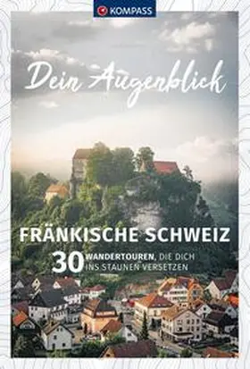 Enke / Zeug / Boblist |  KOMPASS Dein Augenblick Fränkische Schweiz | Buch |  Sack Fachmedien