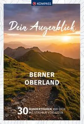 Heitzmann / Burkhard / Bender |  KOMPASS Dein Augenblick Berner Oberland | Buch |  Sack Fachmedien