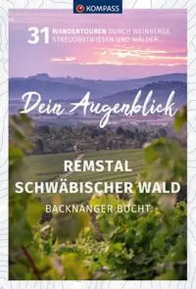Heitzmann |  KOMPASS Dein Augenblick Remstal und Schwäbischer Wald, Backnanger Bucht | Buch |  Sack Fachmedien