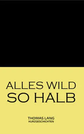 Lang |  Alles wild so halb | Buch |  Sack Fachmedien