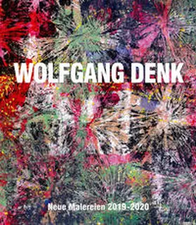 Denk / Aigner |  Wolfgang Denk – Neue Malereien 2019–2020 | Buch |  Sack Fachmedien