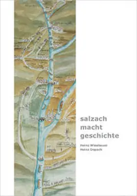 Wiesbauer / Dopsch / Verein „Freunde der Salzburger Geschichte“ |  salzach · macht · geschichte | Buch |  Sack Fachmedien