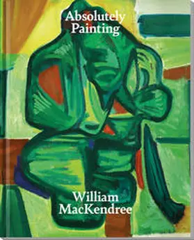 Galerie Erich Storrer |  William MacKendree – Absolutely Painting | Buch |  Sack Fachmedien