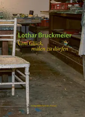 Verein für Kunst und Kultur Eichgraben / Bruckmeier |  Lothar Bruckmeier – Vom Glück, malen zu dürfen | Buch |  Sack Fachmedien