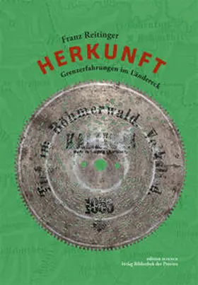 Reitinger |  Herkunft – Grenzerfahrungen im Ländereck | Buch |  Sack Fachmedien