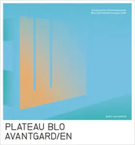 Kulturhauptstadt Europas – Bad Ischl Salzkammergut 2024 / Kunstuniversität Linz |  PLATEAU BLO & AVANTGARD/EN | Buch |  Sack Fachmedien