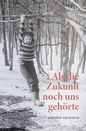 Heinisch |  Als die Zukunft noch uns gehörte | Buch |  Sack Fachmedien