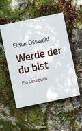 Osswald |  Elmar Osswald - Werde der du bist | eBook | Sack Fachmedien
