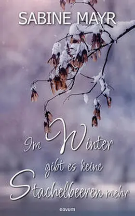 Im Winter gibt es keine Stachelbeeren mehr | Buch | 978-3-99130-366-4 | www.sack.de