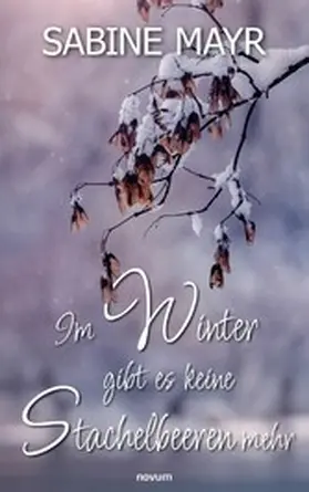 Mayr |  Im Winter gibt es keine Stachelbeeren mehr | eBook | Sack Fachmedien