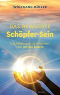 Müller |  Das bewusste Schöpfer-Sein | eBook | Sack Fachmedien
