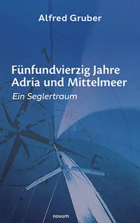Fünfundvierzig Jahre Adria und Mittelmeer | Buch | 978-3-99131-267-3 | www.sack.de
