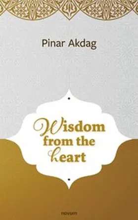 Akdag |  Wisdom from the heart | eBook | Sack Fachmedien