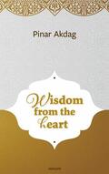Akdag |  Wisdom from the heart | eBook | Sack Fachmedien