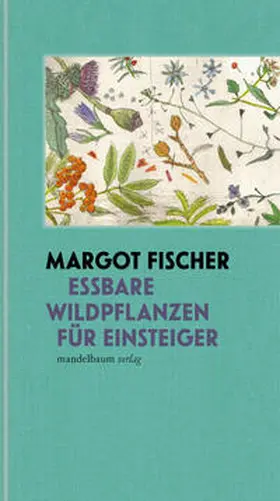 Fischer |  Essbare Wildpflanzen für Einsteiger | Buch |  Sack Fachmedien