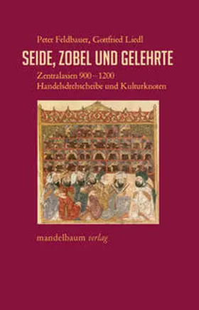 Feldbauer / Liedl |  Seide, Zobel und Gelehrte | Buch |  Sack Fachmedien
