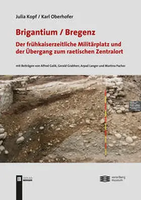 Kopf / Oberhofer |  Brigantium / Bregenz: Der frühkaiserzeitliche Militärplatz | Buch |  Sack Fachmedien