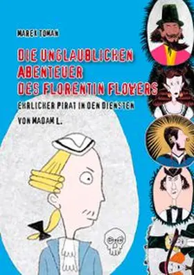 Toman |  Die unglaublichen Abenteuer des Florentin Flowers, ehrlicher Pirat in den Diensten von Madam L. | Buch |  Sack Fachmedien