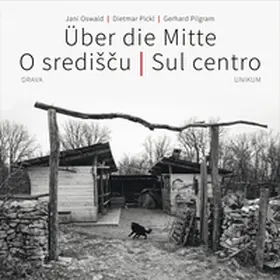 Oswald / Pickl / Pilgram |  Über die Mitte | O srediscu | Sul centro | Buch |  Sack Fachmedien